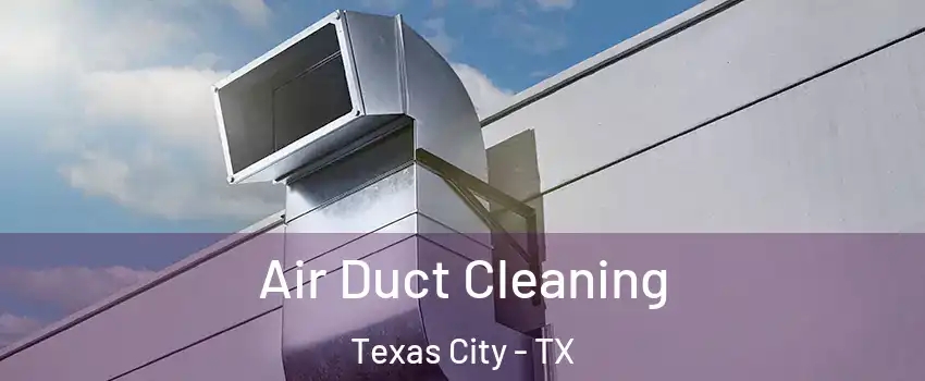  Air Duct Cleaning Texas City - TX