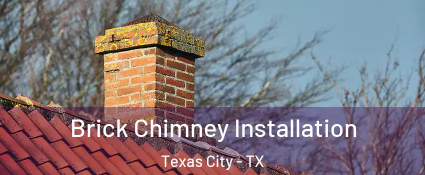  Brick Chimney Installation Texas City - TX