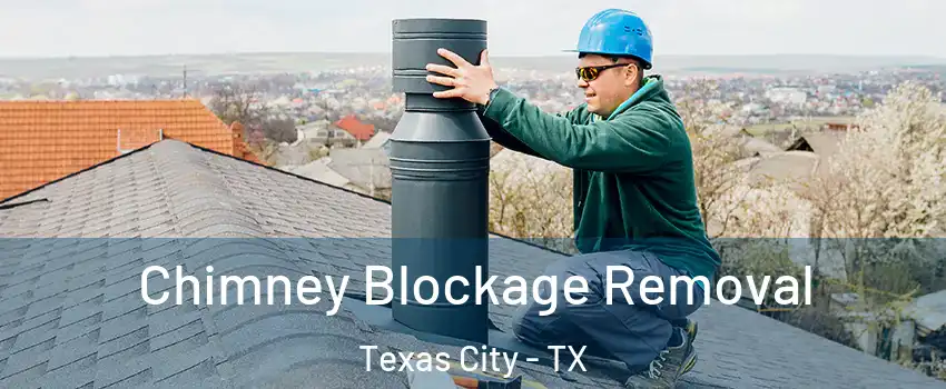  Chimney Blockage Removal Texas City - TX