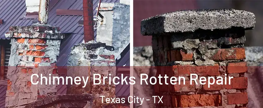  Chimney Bricks Rotten Repair Texas City - TX