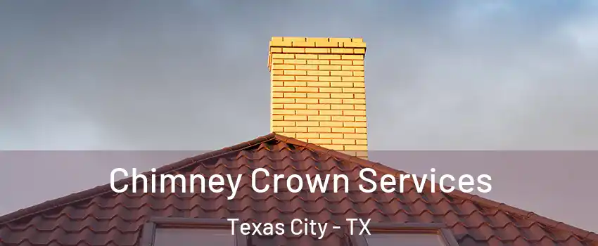 Chimney Crown Services Texas City - TX