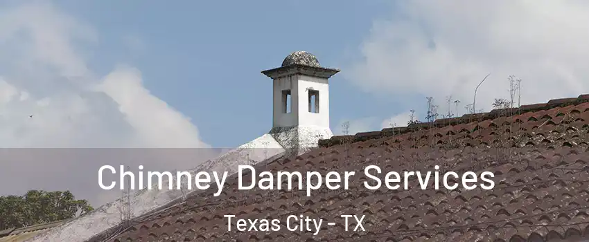  Chimney Damper Services Texas City - TX