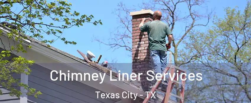  Chimney Liner Services Texas City - TX