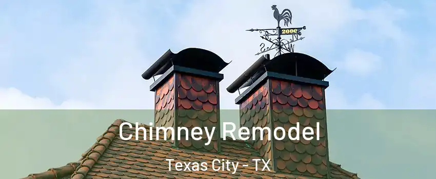  Chimney Remodel Texas City - TX