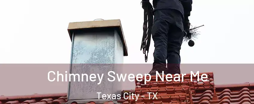  Chimney Sweep Near Me Texas City - TX