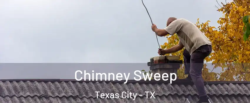  Chimney Sweep Texas City - TX