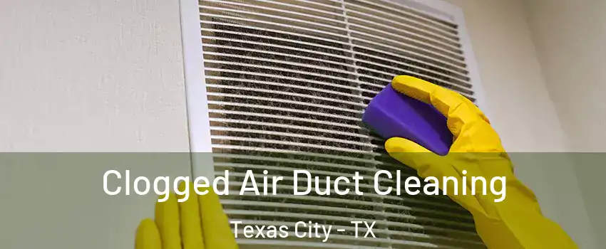  Clogged Air Duct Cleaning Texas City - TX