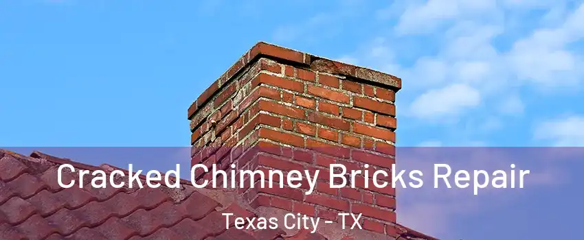  Cracked Chimney Bricks Repair Texas City - TX