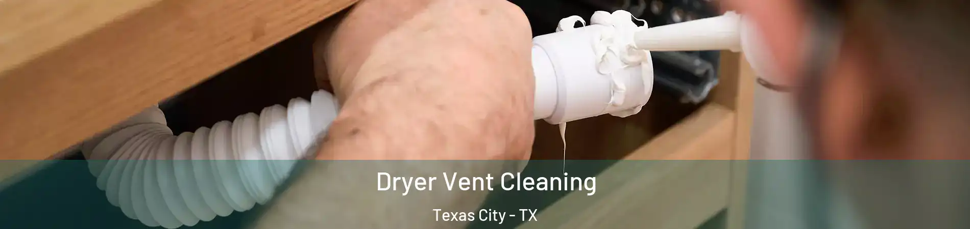  Dryer Vent Cleaning Texas City - TX