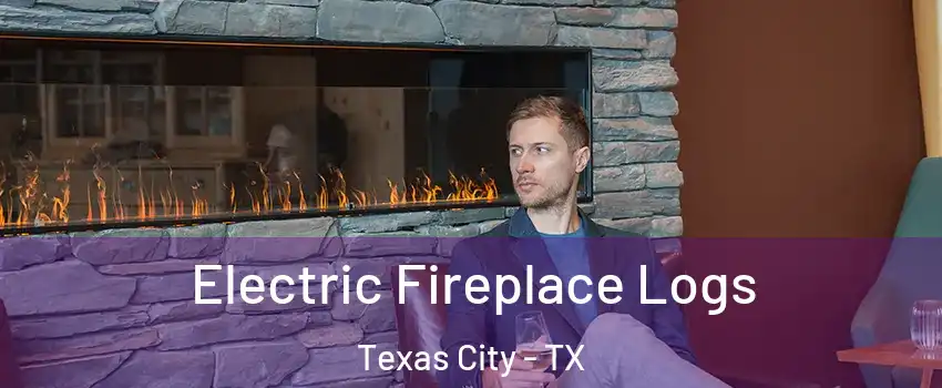  Electric Fireplace Logs Texas City - TX