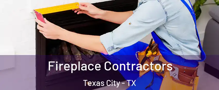  Fireplace Contractors Texas City - TX