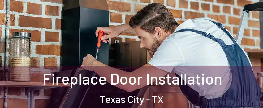  Fireplace Door Installation Texas City - TX