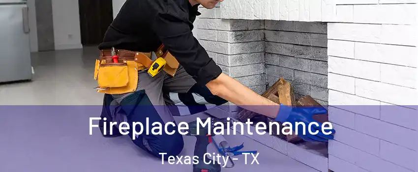  Fireplace Maintenance Texas City - TX