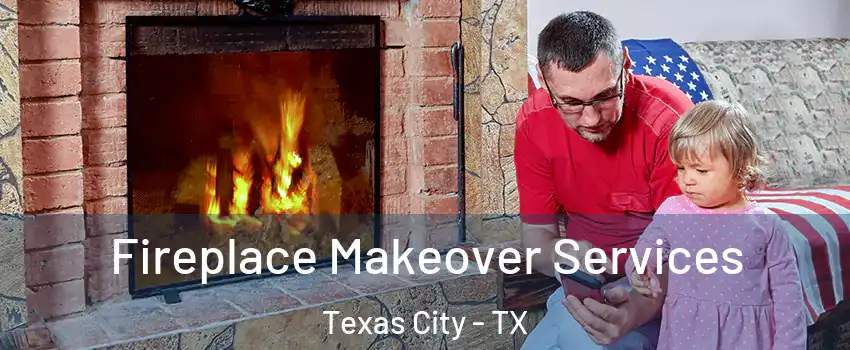  Fireplace Makeover Services Texas City - TX