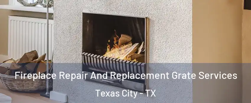  Fireplace Repair And Replacement Grate Services Texas City - TX