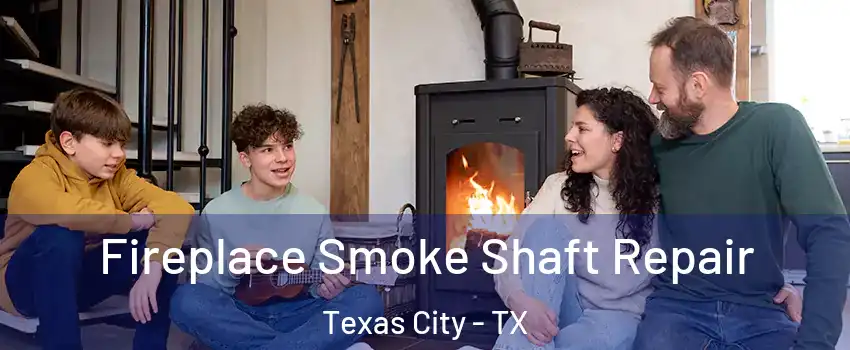  Fireplace Smoke Shaft Repair Texas City - TX