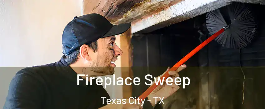  Fireplace Sweep Texas City - TX
