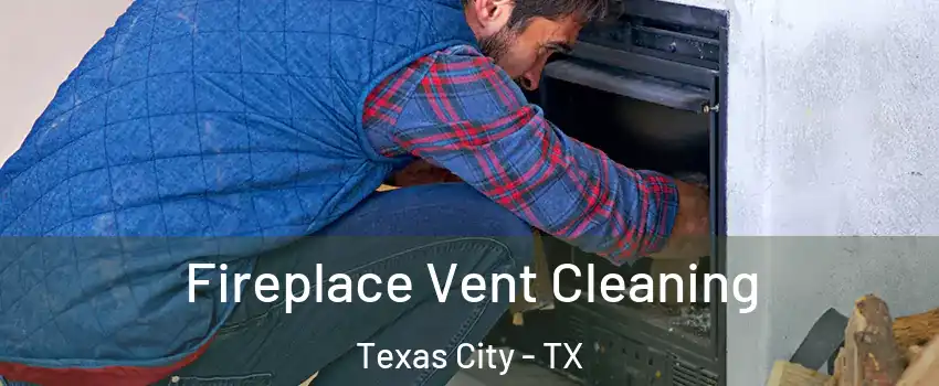  Fireplace Vent Cleaning Texas City - TX