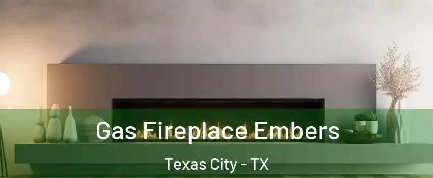  Gas Fireplace Embers Texas City - TX