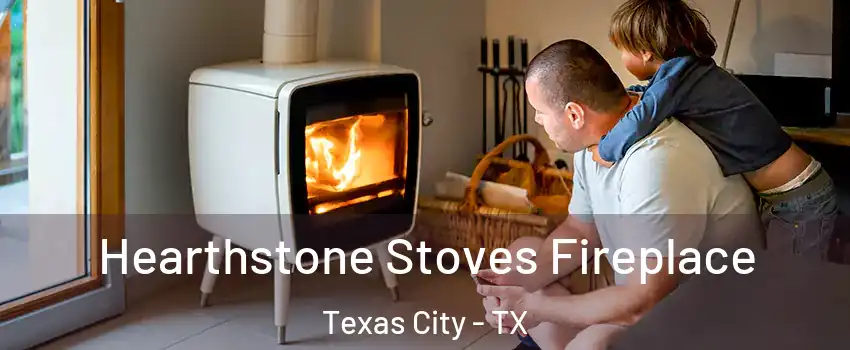  Hearthstone Stoves Fireplace Texas City - TX