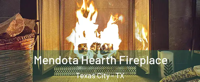  Mendota Hearth Fireplace Texas City - TX