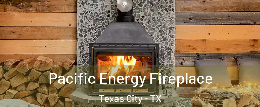  Pacific Energy Fireplace Texas City - TX