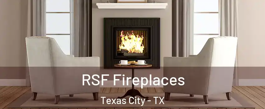  RSF Fireplaces Texas City - TX