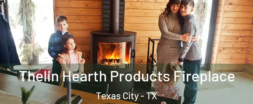  Thelin Hearth Products Fireplace Texas City - TX