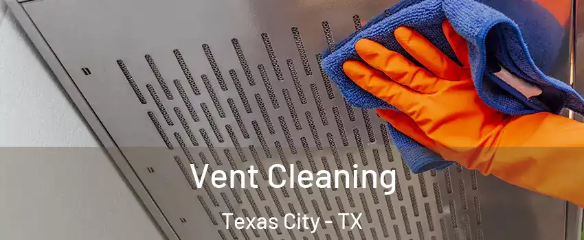  Vent Cleaning Texas City - TX